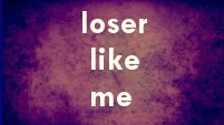 Loser Like Me (Multifandom)